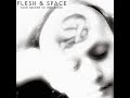 Flesh &amp; Space - Kind Hatred to Expi(R)ation (full album)