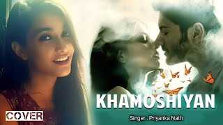 khamoshiyan | priyanka nath | Cover Song | Hindi New Song