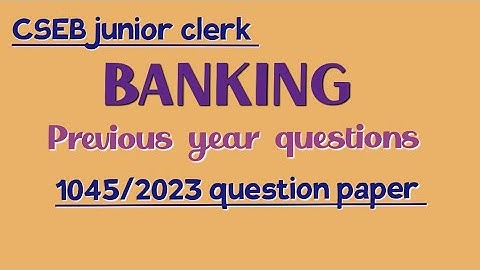 CSEB junior clerk - Banking - previous year questions from 1045/2023 question paper