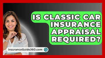 Is Classic Car Insurance Appraisal Required? - InsuranceGuide360.com