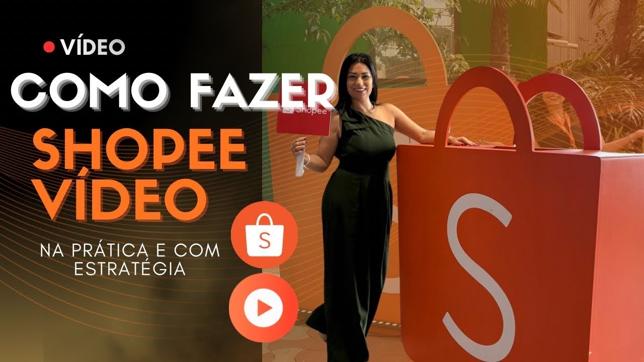  Como fazer Shopee vídeo, na prática e com estratégia!