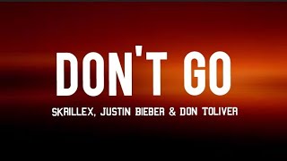 Skrillex - Don't Go (Lyrics) ft. Justin Bieber, Don Toliver