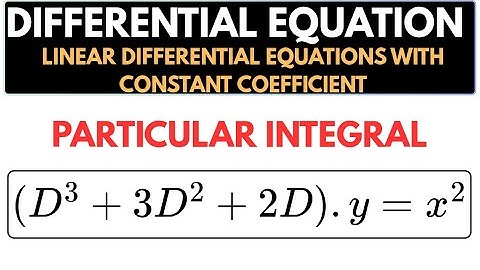 Particular Integral of (D³ + 3D² + 2D)y = x²