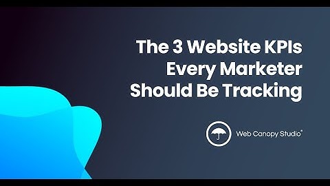 The 3 Website KPIs Every Marketer Should Be Tracking