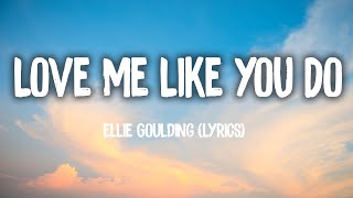 Love Me Like You Do (Lyrics) - Ellie Goulding