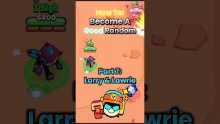 How To Become A Good Brawl Stars Random Larry & Lawrie