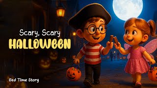 Scary, Scary Halloween 🎃👻 | Fun & Safe Halloween Bedtime Story for Kids | Spooky Night Tale