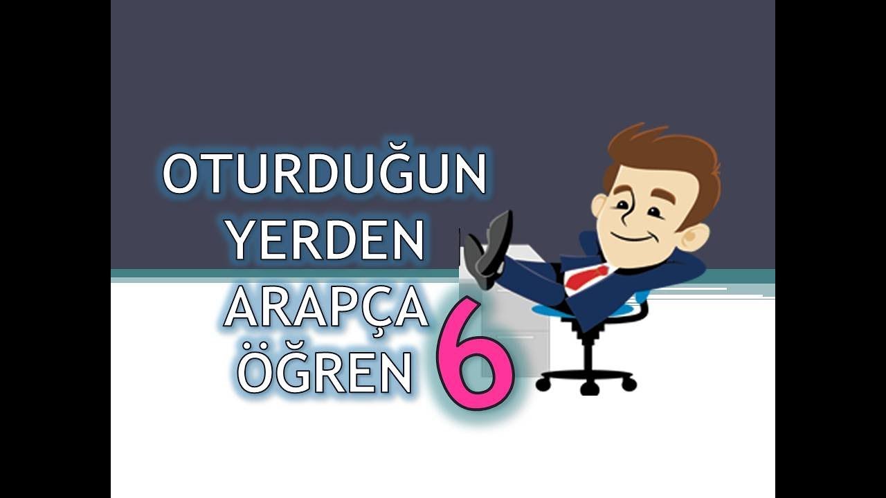 OTURDUĞUN YERDEN ARAPÇA ÖĞREN 6