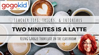 Using the Google Translate App in the online ESL classroom (Gogokid, Vipkid) screenshot 2