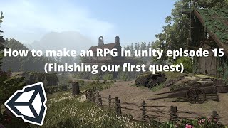Let's Make an RPG Game in Unity! - Part 15: Finishing our first quest! (unity3d rpg tutorial)