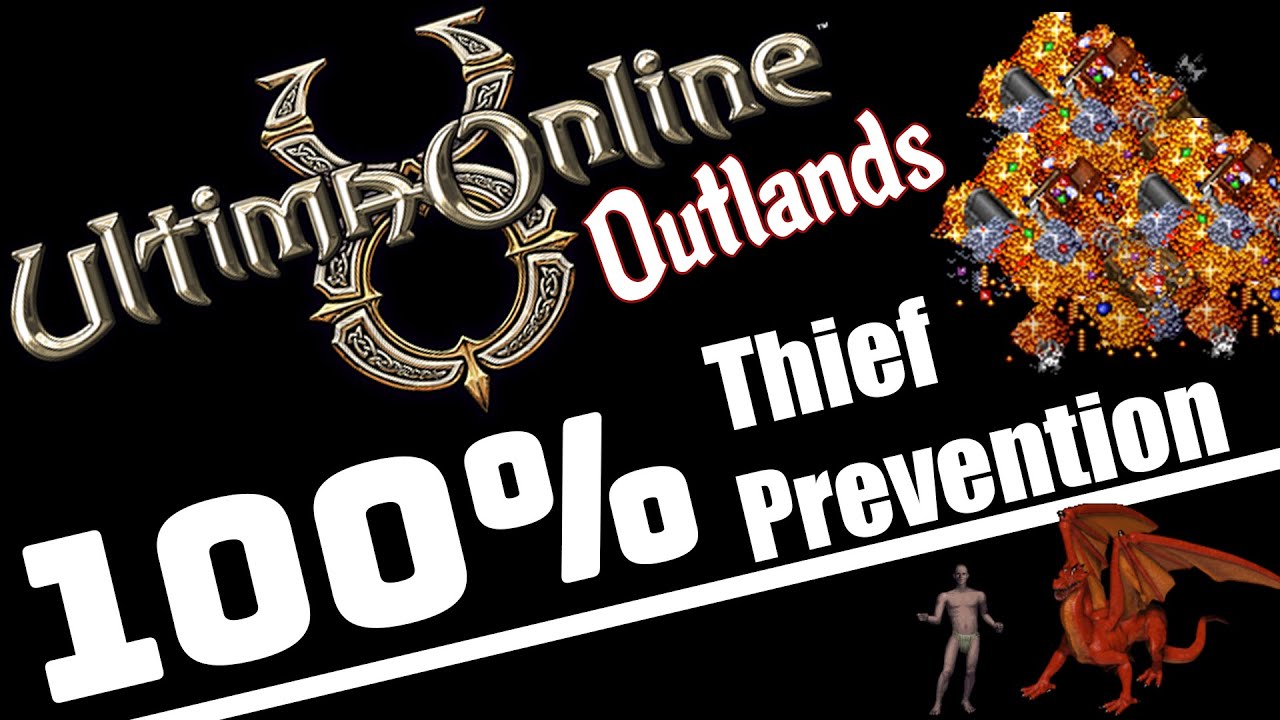 UO Outlands - 100% Thief Prevention - Ultima Online 2020