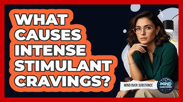What Causes Intense Stimulant Cravings? - Mind Over Substance