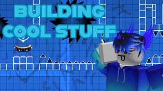 🔴BUILDING COOL STUFF!! (plus level requests) Geometry Dash