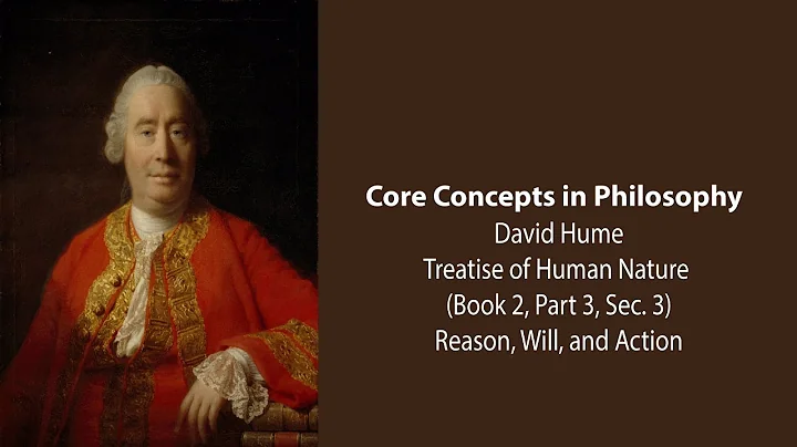 David Hume, Treatise of Human Nature | Reason, Will, and Action | Core Concepts