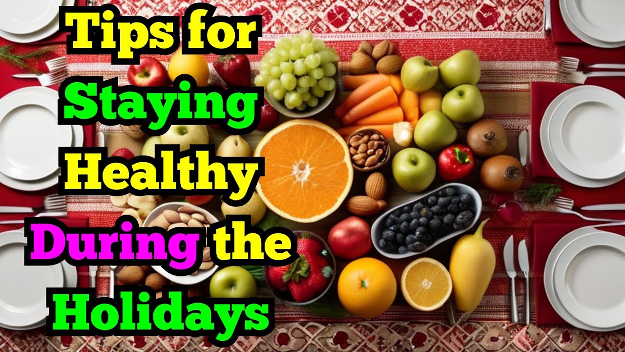 10 Tips for Staying Healthy During the Holidays - YouTube