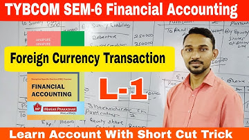 #1 TYBCOM SEM-6 FA || Foreign Currency Transaction  || Atul Sir