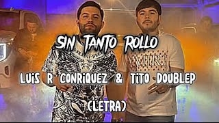 SIN TANTO ROLLO - LUIS R CONRIQUEZ \& TITO DOUBLEP (LETRA) 🎶