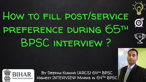 How to fill POST / SERVICE PREFERENCE during 65th BPSC Interview | PRAPATRA 2 | 66th, 67th BPSC