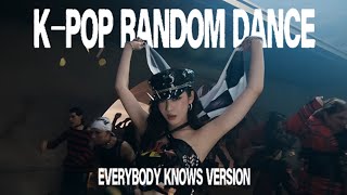 KPOP RANDOM DANCE | EVERYBODY KNOWS VER |