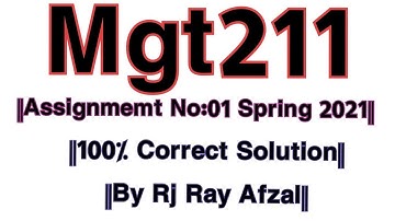 ||Mgt211 Assignment No:01 Spring 2021||100% Correct Solution|| By Rj Ray Afzal||