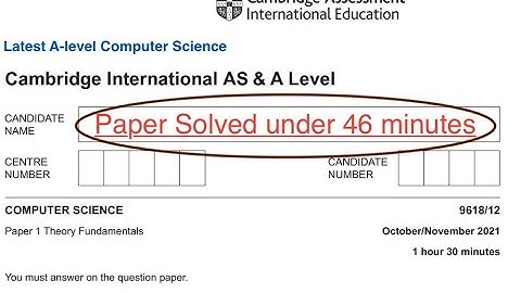 Last minute Computer Science A-level Cambridge 9618/12 Oct/Nov 2021 Paper Walkthrough under 46min