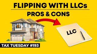 Flipping Real Estate With An LLC Tax Pros and Cons | Tax Tuesday #193