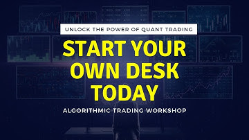 How to start your own Quantitative Trading desk | Algorithmic Trading Workshop