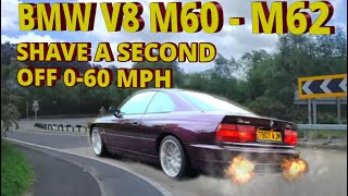 BMW V8 M60-M62 Shave a Second from your 0-60MPH times  540i 740i 840ci