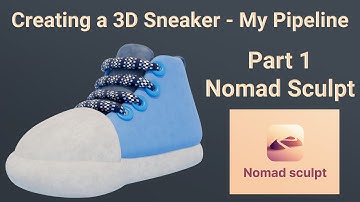 Creating a 3D Sneaker - Part 1, Nomad Sculpt