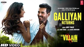 Galliyan Returns Song: Ek Villain Returns | John,Disha,Arjun,Tara | Ankit T,Manoj M, Mohit S,Ektaa K