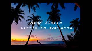 Alex Sierra - Little Do You Know (SLOWED + REVERB)