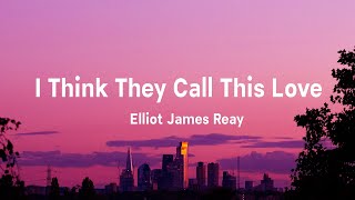 Download Lagu Elliot James Reay - I Think They Call This Love (Lyrics) MP3 Download Lagu Elliot James Reay - I Think They Call This Love (Lyrics) MP3