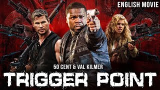 Val Kilmer & 50 Cents In TRIGGER POINT - Hollywood Free English Movie | Super Fast Full Action Movie