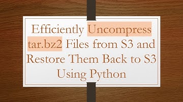 Efficiently Uncompress tar.bz2 Files from S3 and Restore Them Back to S3 Using Python