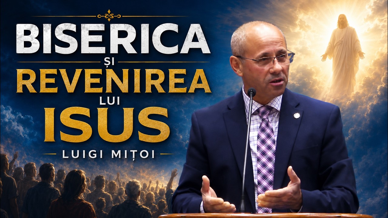 Luigi Mițoi - Biserica și Revenirea lui Isus - predici pentru suflet