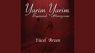 Yarim Yarim / Boşanmak İstemiyorum - Yücel Arzen
