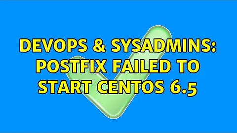 DevOps & SysAdmins: postfix failed to start CentOS 6.5 (3 Solutions!!)