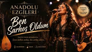 Ben Sarhoş Oldum Anadolu Ezgileri