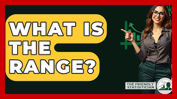 What Is The Range? - The Friendly Statistician