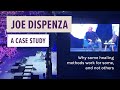 Joe dispenza a case study why some healing methods work for some and not others