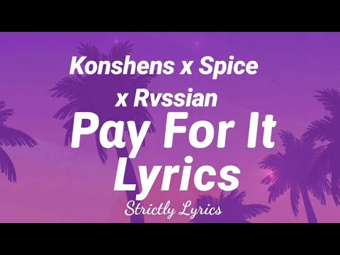 Konshens x Spice x Rvssian   Pay For It Lyrics  Strictly Lyrics