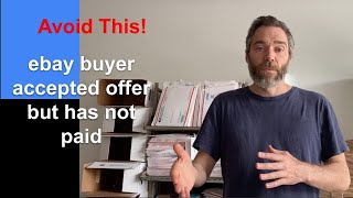 How To Avoid ebay Buyers Not Paying For Accepted Offers and Buy It Now Listings