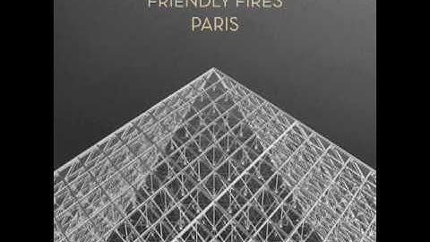 Friendly Fires - Paris (Aeroplane Remix)
