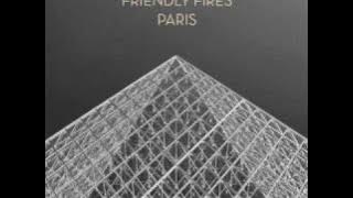 Friendly Fires - Paris (Aeroplane Remix)