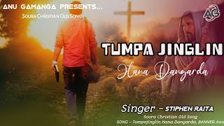 Tumpajinglin Hana Dangarda Soura Christian song Anu Gamanga Yt channel