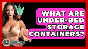 What Are Under-bed Storage Containers? - Style Your Decor