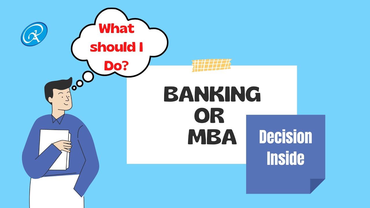 What Should I Do after Graduation? Banking or MBA YouTube