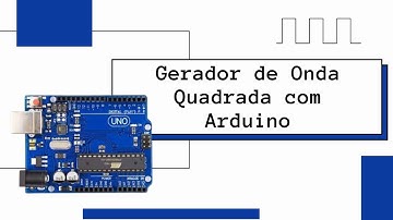 Gerador de Onda Quadrada com Arduino.