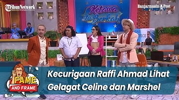Kecurigaan Raffi Ahmad Lihat Gelagat Celine Evangelista dan Marshel - Fame & Frame