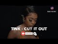 Tink - Cut It Out - [ Lyrics ]